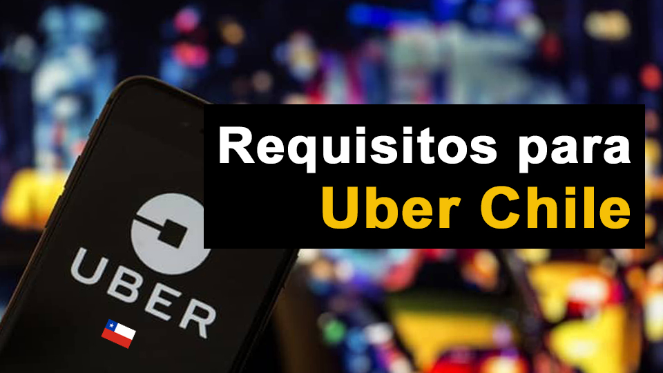 requisitos para uber taxi chile